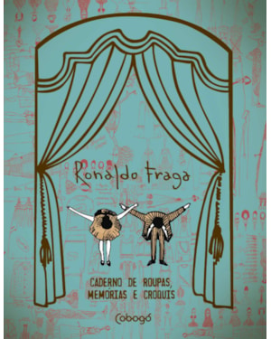 RONALDO FRAGA: CADERNO DE ROUPAS, MEMÓRIAS E CROQUIS