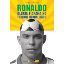 RONALDO: GLÓRIA E DRAMA NO FUTEBOL GLOBALIZADO