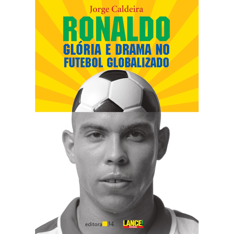 Ronaldo: glória e drama no futebol globalizado