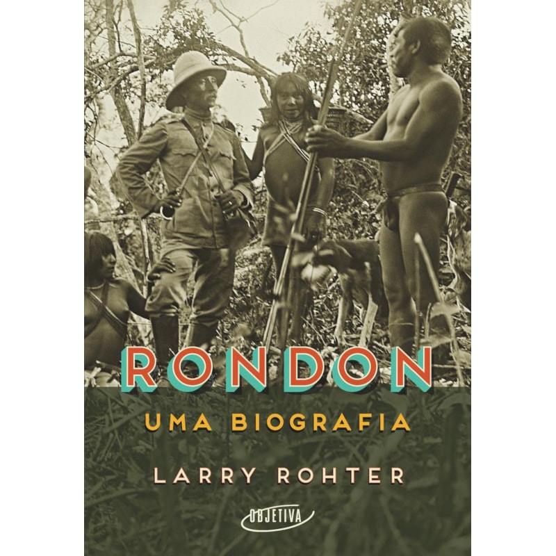 RONDON: UMA BIOGRAFIA