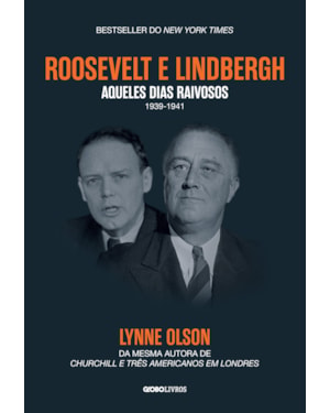 ROOSEVELT & LINDBERGH: AQUELES DIAS RAIVOSOS (1939-1941)