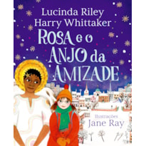 ROSA E O ANJO DA AMIZADE (ANJOS DA GUARDA - LIVRO 3)