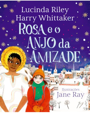 ROSA E O ANJO DA AMIZADE (ANJOS DA GUARDA - LIVRO 3)