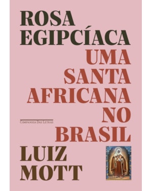 Rosa egipcíaca: uma santa africana no Brasil