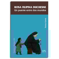 ROSA FILIPINA DUCHESNE - UN PUENTE ENTRE DOS MUNDOS