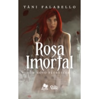 Rosa Imortal 1: um novo florescer