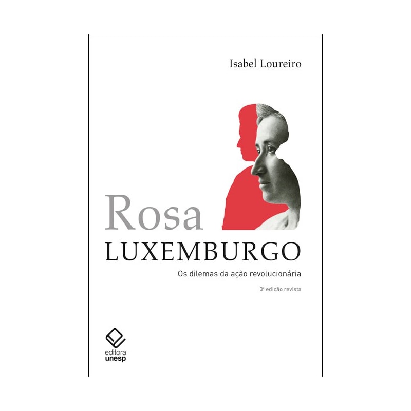 ROSA LUXEMBURGO - 3ª EDIÇÃO - OS DILEMAS DA AÇÃO REVOLUCIONÁRIA