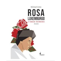 Rosa Luxemburgo: a fagulha incendiária