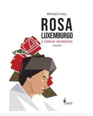Rosa Luxemburgo: a fagulha incendiária