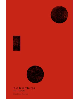 ROSA LUXEMBURGO: CRISE E REVOLUÇÃO