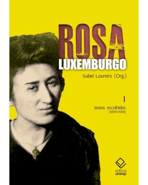ROSA LUXEMBURGO - VOL. 1 - 3ª EDIÇÃO: TEXTOS ESCOLHIDOS (1899-1914)