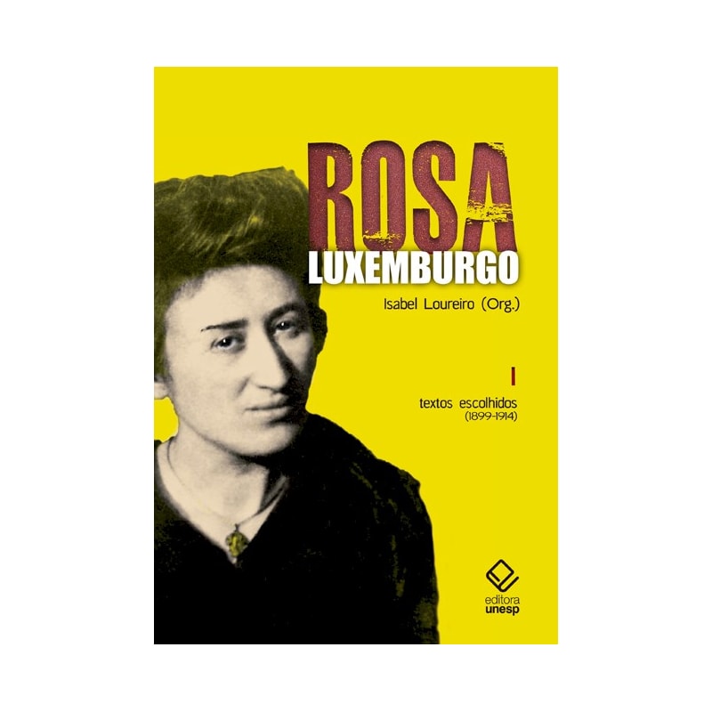 ROSA LUXEMBURGO - VOL. 1 - 3ª EDIÇÃO: TEXTOS ESCOLHIDOS (1899-1914)