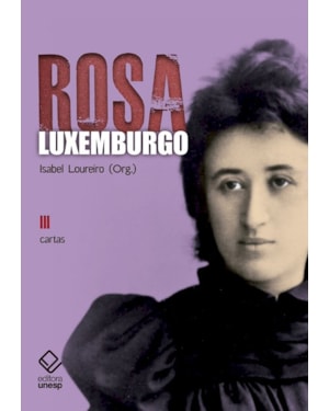 ROSA LUXEMBURGO - VOL. 3 - 3ª EDIÇÃO: CARTAS