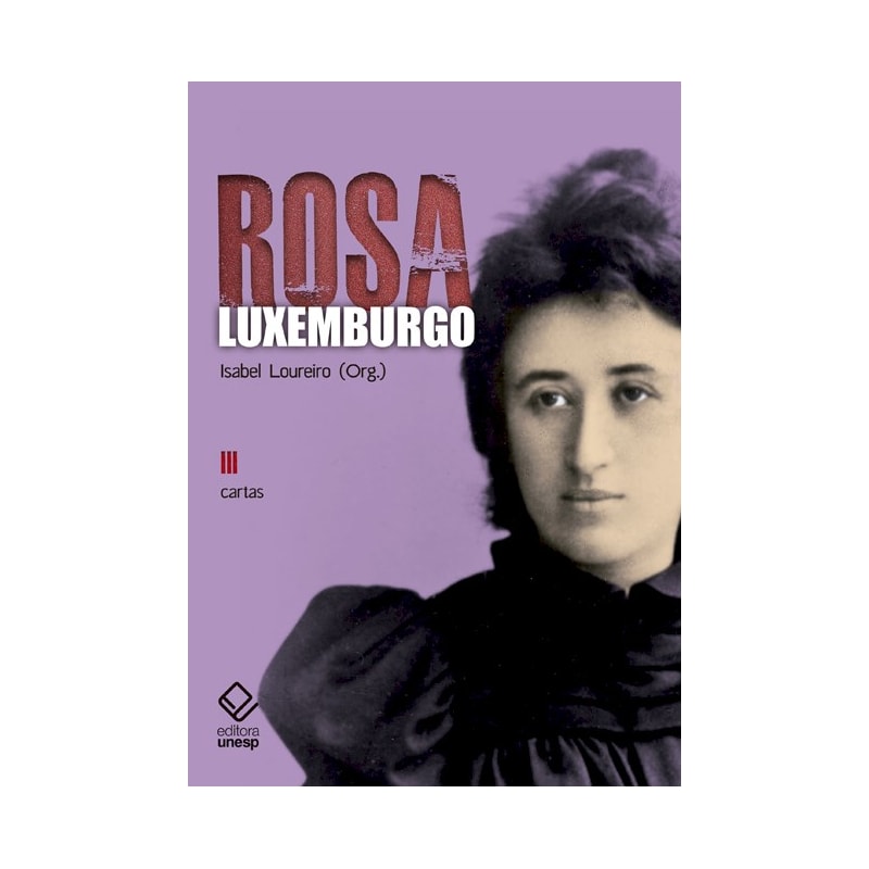 ROSA LUXEMBURGO - VOL. 3 - 3ª EDIÇÃO - CARTAS