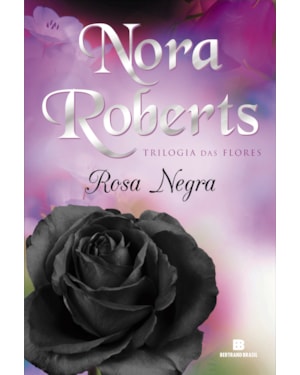ROSA NEGRA (VOL. 2 TRILOGIA DAS FLORES)