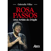 ROSA PASSOS - UMA ARTISTA DA CRIAÇÃO