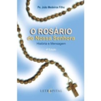 ROSARIO DE NOSSA SENHORA, O - HISTORIA E MENSAGEM - 1