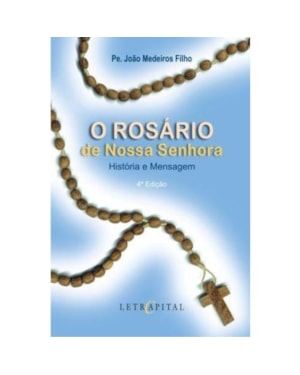 ROSARIO DE NOSSA SENHORA, O - HISTORIA E MENSAGEM - 1