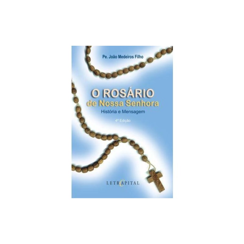 ROSARIO DE NOSSA SENHORA, O - HISTORIA E MENSAGEM - 1