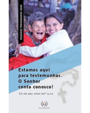 ROSÁRIO MISSIONÁRIO 2020 - ESTAMOS AQUI PARA TESTEMUNHAR. O SENHOR CONTA CONOSCO