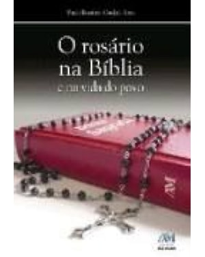 ROSARIO NA BIBLIA, O - E NA VIDA DO POVO