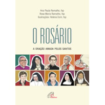 ROSÁRIO, O: A ORAÇÃO AMADA PELOS SANTOS