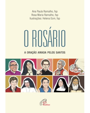 Rosário, o: a oração amada pelos santos