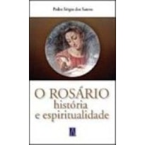 ROSARIO, O - HISTORIA E ESPIRITUALIDADE