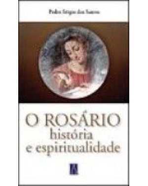 ROSARIO, O - HISTORIA E ESPIRITUALIDADE
