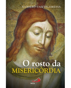 ROSTO DA MISERICÓRDIA, O