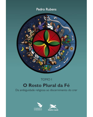 ROSTO PLURAL DA FÉ (O) - TOMO 1: DA AMBIGUIDADE RELIGIOSA AO DISCERNIMENTO DO CRER: TOMO 1: DA AMBIGUIDADE RELIGIOSA AO DISCERNIMENTO DO CRER