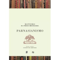 ROTEIRO DA POESIA BRASILEIRA - PARNASIANISMO
