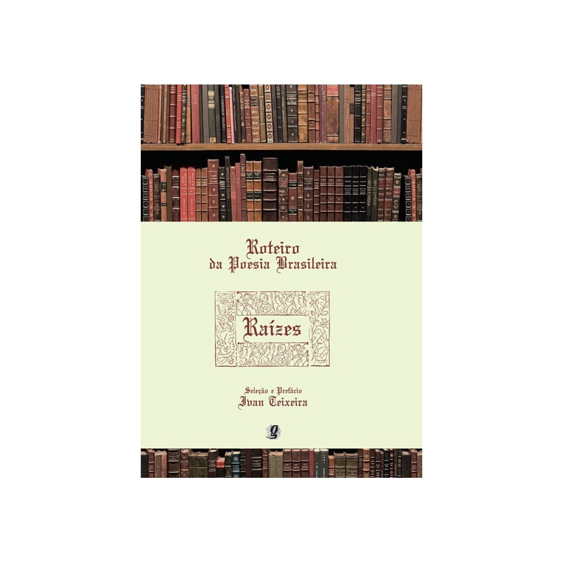 ROTEIRO DA POESIA BRASILEIRA - RAÍZES