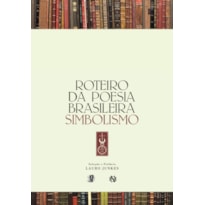 ROTEIRO DA POESIA BRASILEIRA - SIMBOLISMO