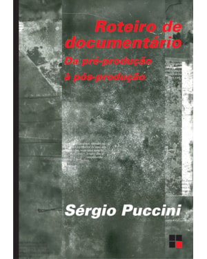 ROTEIRO DE DOCUMENTÁRIO: DA PRÉ-PRODUÇÃO À PÓS-PRODUÇÃO