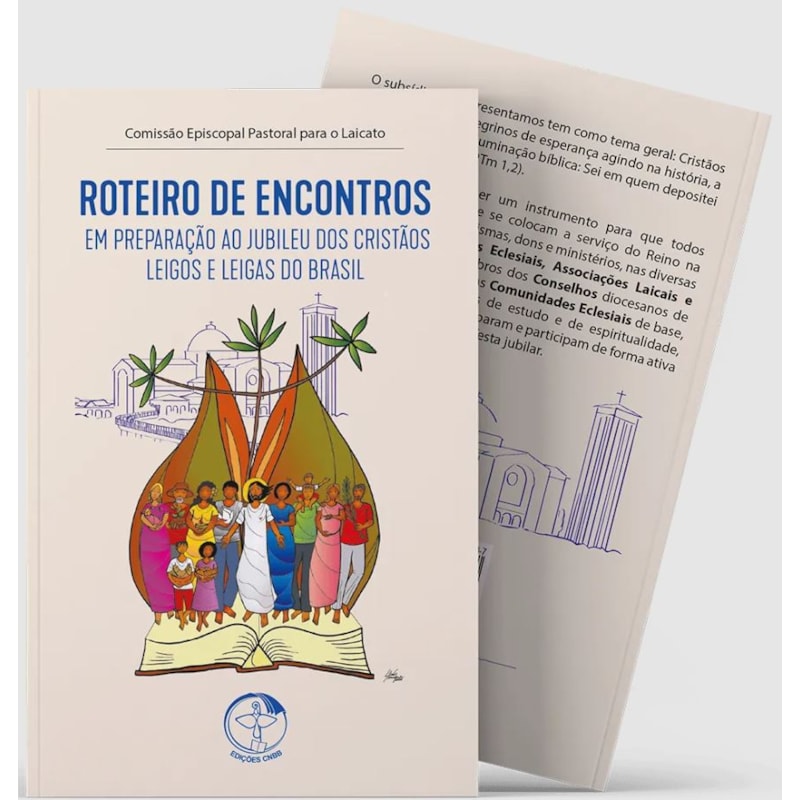 ROTEIRO DE ENCONTROS EM PREPARAÇÃO AO JUBILEU DOS CRISTÃOS LEIGOS E LEIGAS DO BRASIL