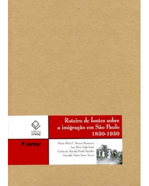 ROTEIRO DE FONTES SOBRE A IMIGRAÇÃO EM SÃO PAULO: 1850-1950