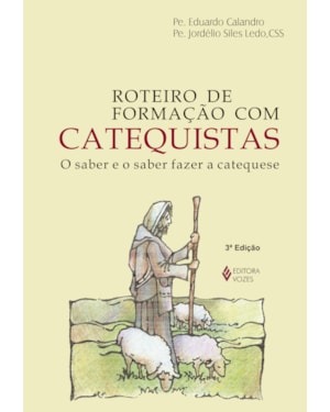 ROTEIRO DE FORMAÇÃO COM CATEQUISTAS: O SABER E O SABER FAZER A CATEQUESE