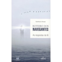 ROTEIRO DOS NAVEGANTES - AS RESPOSTAS DA FE