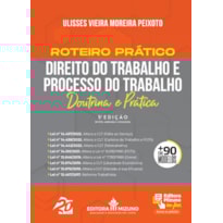 ROTEIRO PRÁTICO DE DIREITO DO TRABALHO E PROCESSO DO TRABALHO