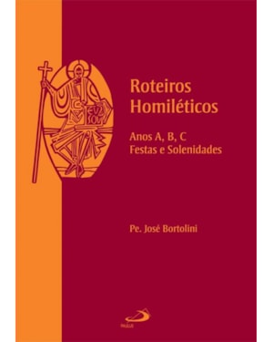Roteiros Homiléticos: anos A, B, C - Festas e solenidades