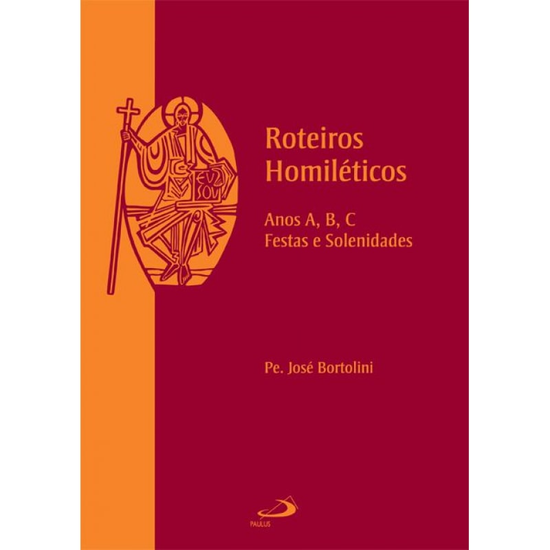Roteiros Homiléticos: anos A, B, C - Festas e solenidades