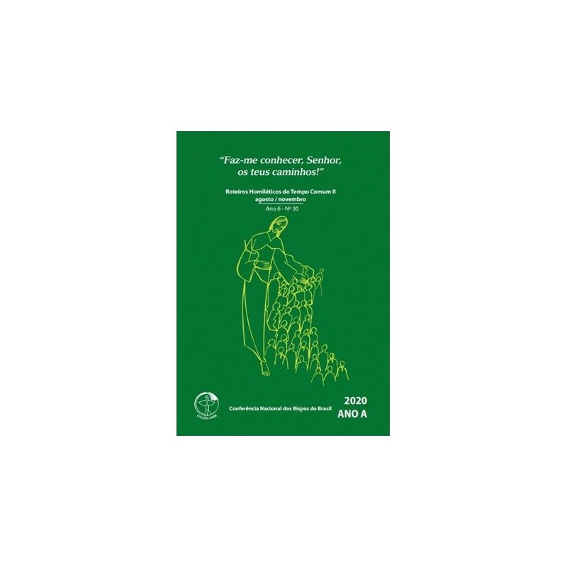 ROTEIROS HOMILÉTICOS DO TEMPO COMUM II - AGOSTO / NOVEMBRO 2020 ANO 6 Nº 30