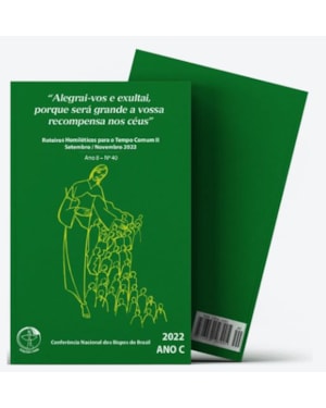ROTEIROS HOMILÉTICOS PARA O TEMPO COMUM II SETEMBRO / NOVEMBRO 2022 ANO C - Nº 40