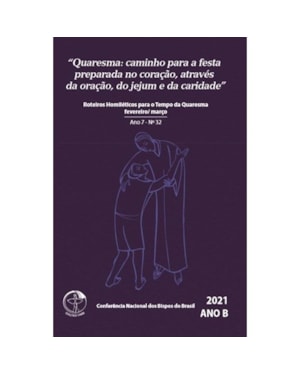 ROTEIROS HOMILÉTICOS PARA O TEMPO DA QUARESMA FEVEREIRO / MARÇO - ANO 7 Nº 32