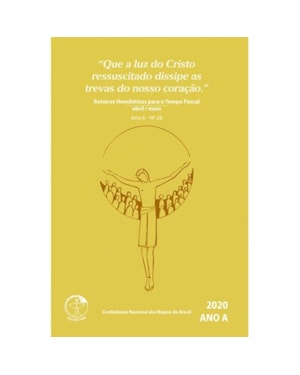 ROTEIROS HOMILÉTICOS PARA O TEMPO PASCAL ABRIL / MAIO 2020 ANO 6 Nº 28