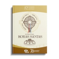 Roteiros Para Horas Santas - 19º Congresso Eucarístico Nacional