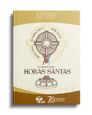 Roteiros Para Horas Santas - 19º Congresso Eucarístico Nacional