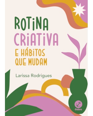 ROTINA CRIATIVA E HÁBITOS QUE MUDAM