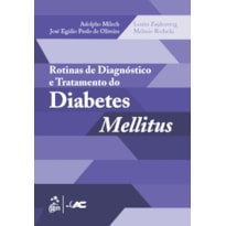 ROTINAS DE DIAGNÓSTICO E TRATAMENTO DO DIABETES MELLITUS ROTINAS DE DIAGNÓSTICO E TRATAMENTO DO DIABETES MELLITUS